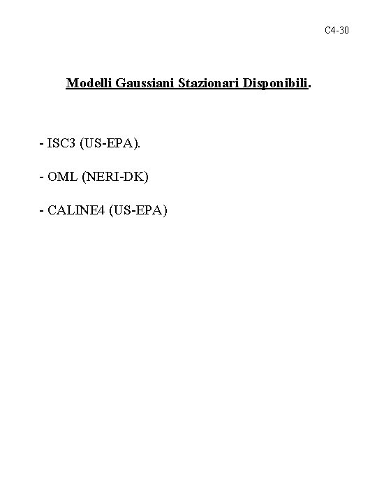 C 4 -30 Modelli Gaussiani Stazionari Disponibili. - ISC 3 (US-EPA). - OML (NERI-DK)