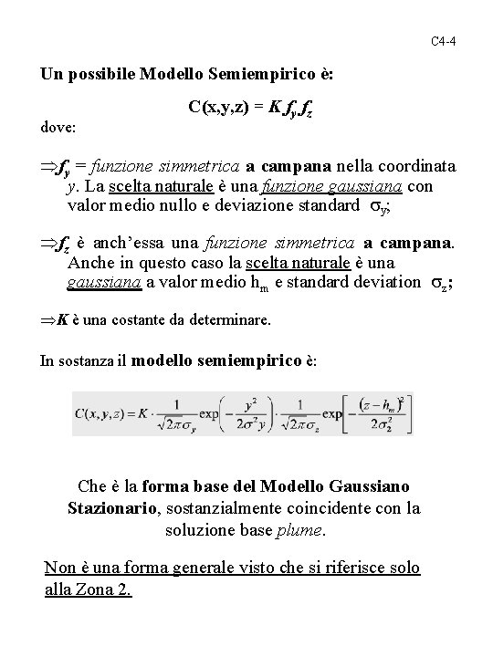 C 4 -4 Un possibile Modello Semiempirico è: dove: C(x, y, z) = K