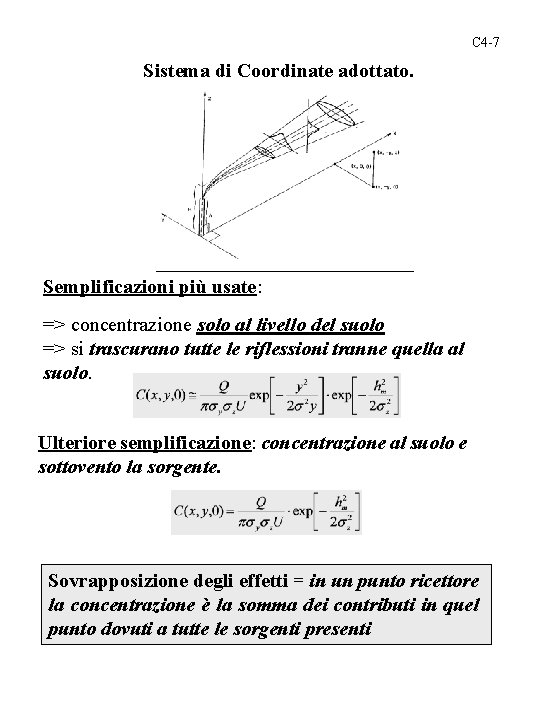 C 4 -7 Sistema di Coordinate adottato. Semplificazioni più usate: => concentrazione solo al