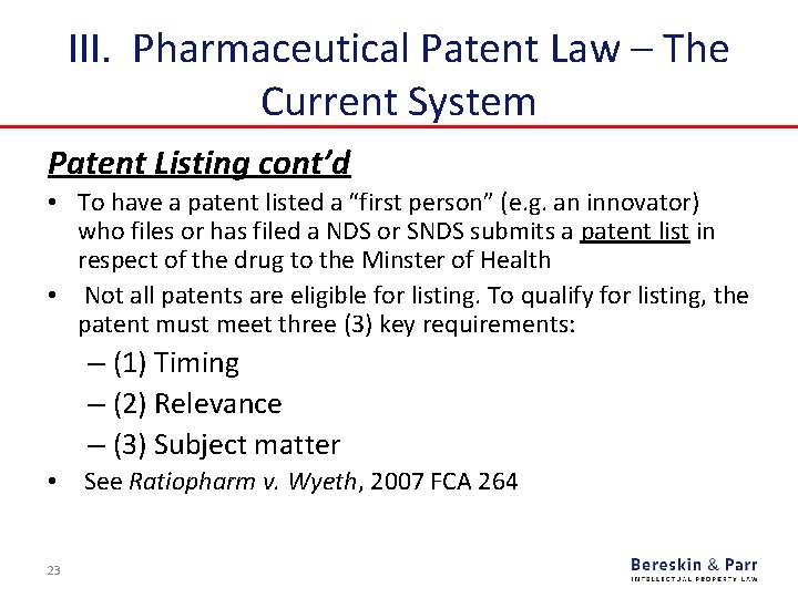 III. Pharmaceutical Patent Law – The Current System Patent Listing cont’d • To have