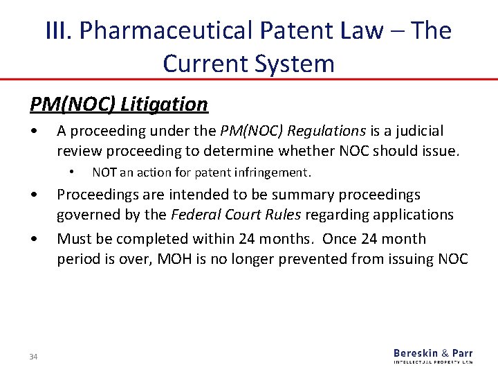 III. Pharmaceutical Patent Law – The Current System PM(NOC) Litigation • A proceeding under