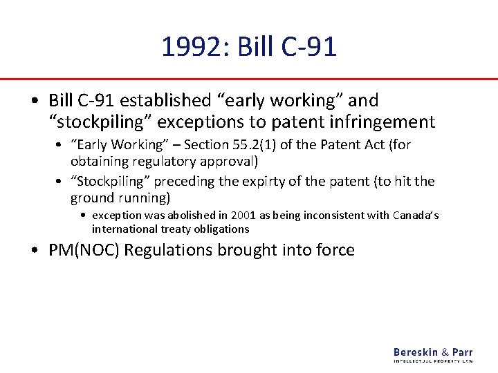 1992: Bill C-91 • Bill C-91 established “early working” and “stockpiling” exceptions to patent