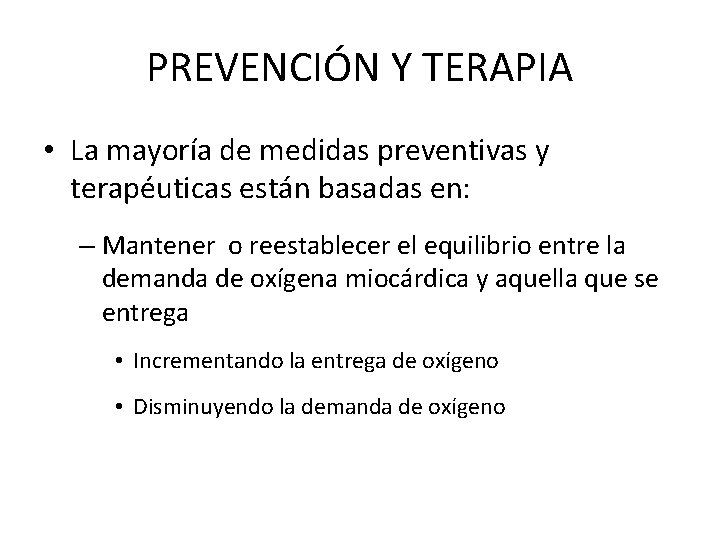 PREVENCIÓN Y TERAPIA • La mayoría de medidas preventivas y terapéuticas están basadas en: