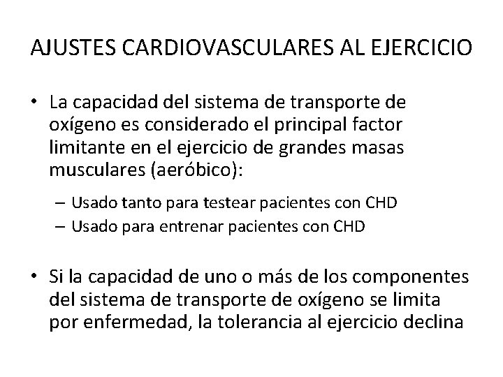 AJUSTES CARDIOVASCULARES AL EJERCICIO • La capacidad del sistema de transporte de oxígeno es