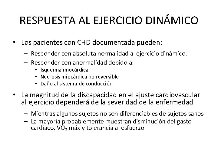 RESPUESTA AL EJERCICIO DINÁMICO • Los pacientes con CHD documentada pueden: – Responder con