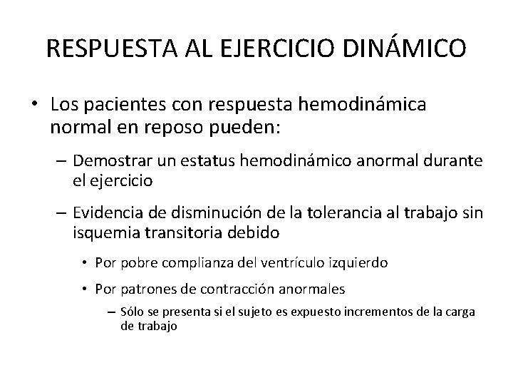 RESPUESTA AL EJERCICIO DINÁMICO • Los pacientes con respuesta hemodinámica normal en reposo pueden: