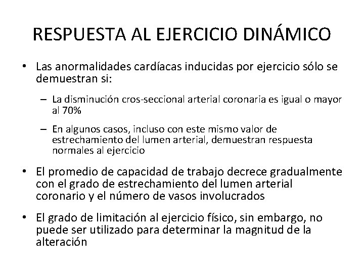 RESPUESTA AL EJERCICIO DINÁMICO • Las anormalidades cardíacas inducidas por ejercicio sólo se demuestran