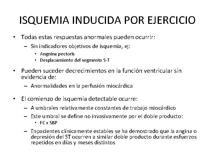 ISQUEMIA INDUCIDA POR EJERCICIO • Todas estas respuestas anormales pueden ocurrir: – Sin indicadores