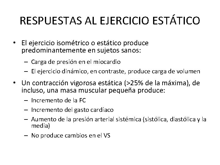 RESPUESTAS AL EJERCICIO ESTÁTICO • El ejercicio isométrico o estático produce predominantemente en sujetos