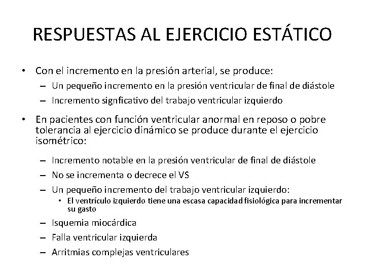 RESPUESTAS AL EJERCICIO ESTÁTICO • Con el incremento en la presión arterial, se produce: