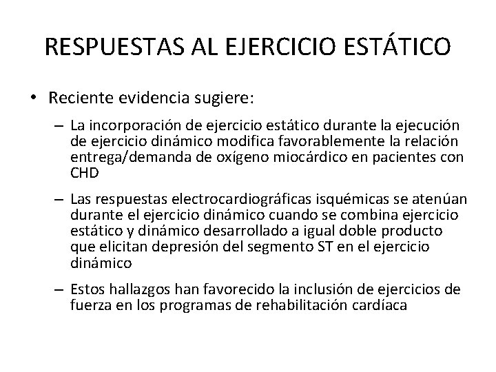 RESPUESTAS AL EJERCICIO ESTÁTICO • Reciente evidencia sugiere: – La incorporación de ejercicio estático