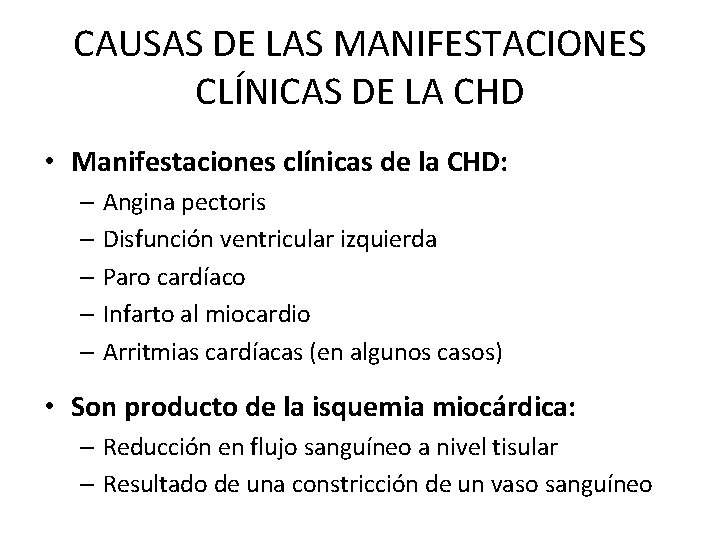 CAUSAS DE LAS MANIFESTACIONES CLÍNICAS DE LA CHD • Manifestaciones clínicas de la CHD: