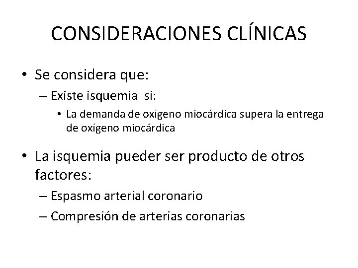 CONSIDERACIONES CLÍNICAS • Se considera que: – Existe isquemia si: • La demanda de