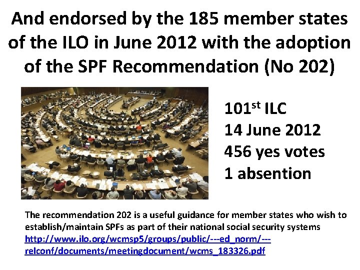 And endorsed by the 185 member states of the ILO in June 2012 with