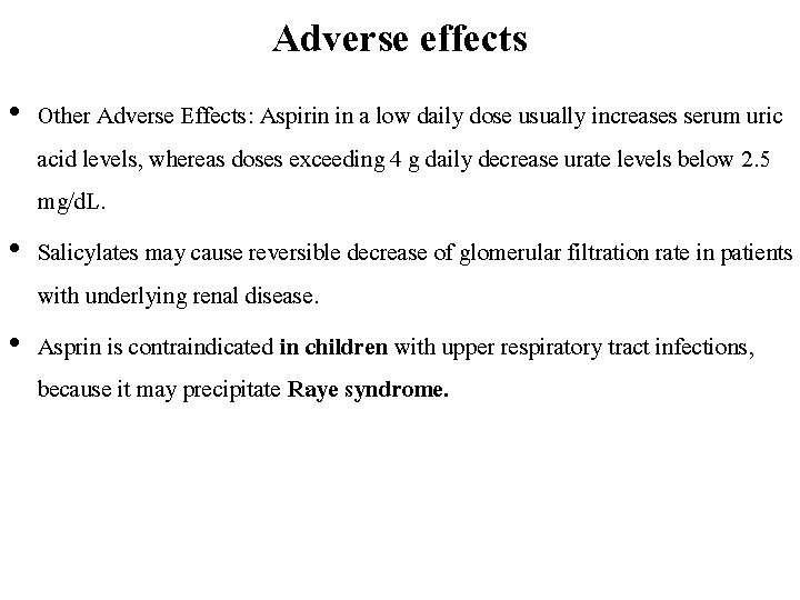 Adverse effects • Other Adverse Effects: Aspirin in a low daily dose usually increases