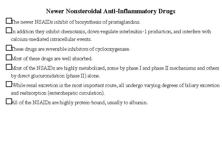 Newer Nonsteroidal Anti-Inflammatory Drugs �The newer NSAIDs inhibit of biosynthesis of prostaglandins. �In addition