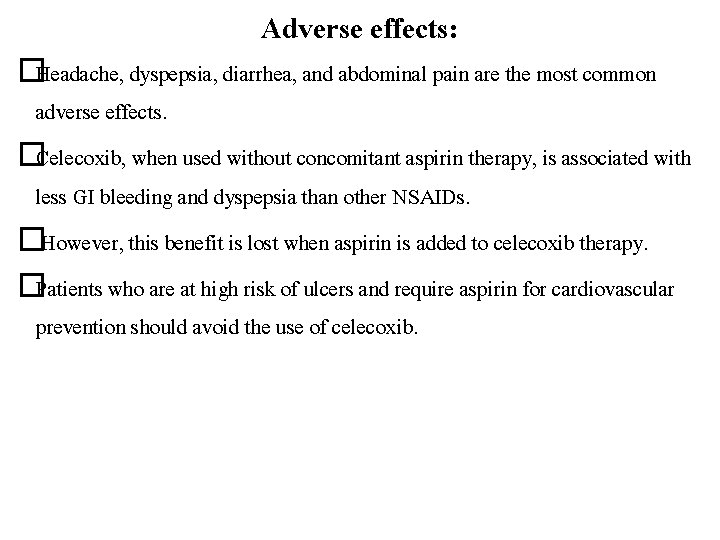 Adverse effects: �Headache, dyspepsia, diarrhea, and abdominal pain are the most common adverse effects.