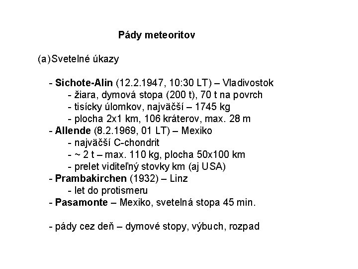 Pády meteoritov (a) Svetelné úkazy - Sichote-Alin (12. 2. 1947, 10: 30 LT) –