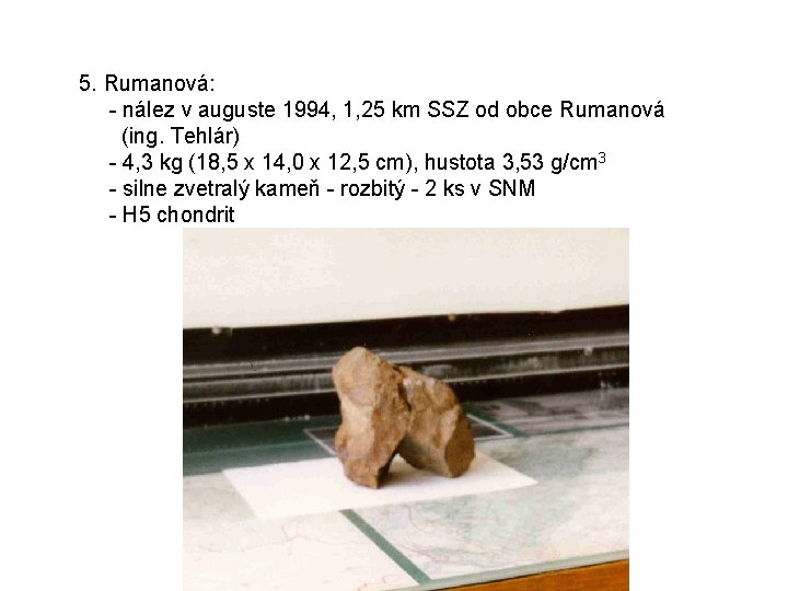 5. Rumanová: - nález v auguste 1994, 1, 25 km SSZ od obce Rumanová