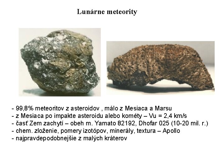 Lunárne meteority - 99, 8% meteoritov z asteroidov , málo z Mesiaca a Marsu