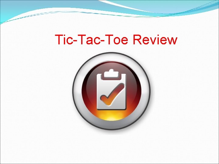 Tic-Tac-Toe Review 