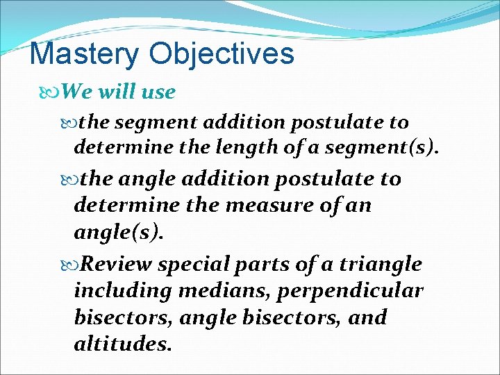 Mastery Objectives We will use the segment addition postulate to determine the length of