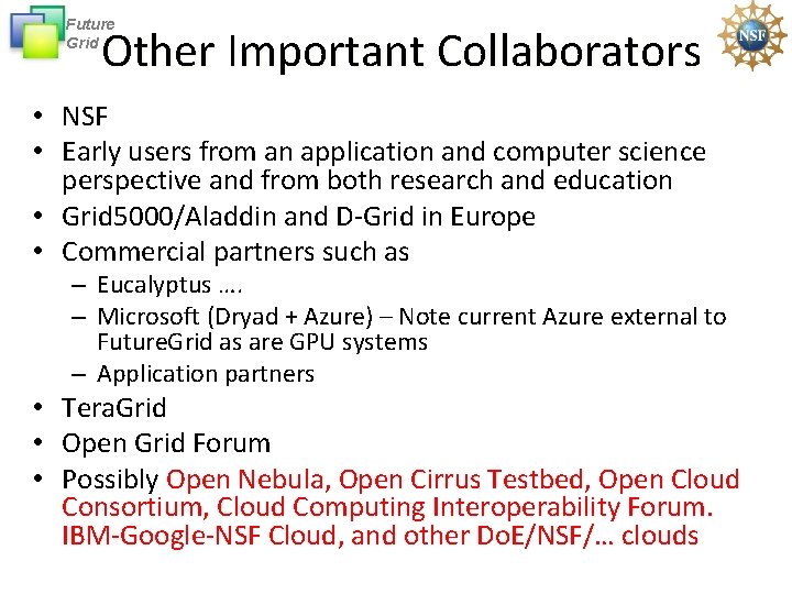 Future Grid Other Important Collaborators • NSF • Early users from an application and