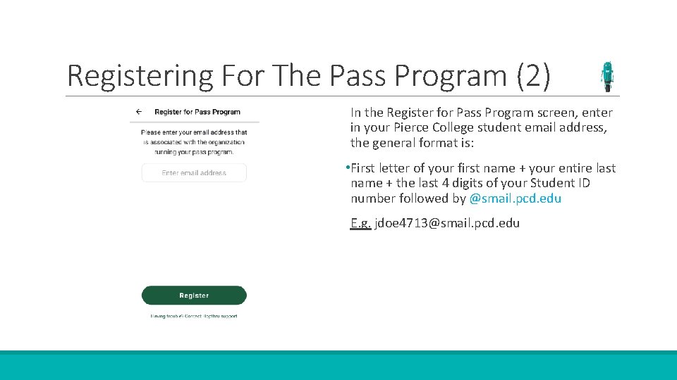 Registering For The Pass Program (2) In the Register for Pass Program screen, enter