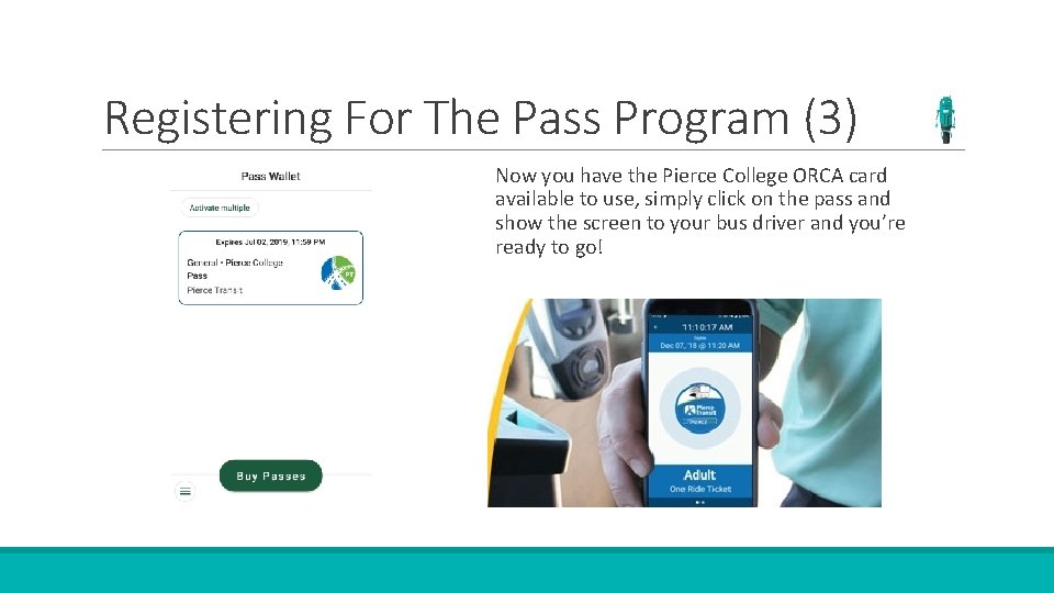 Registering For The Pass Program (3) Now you have the Pierce College ORCA card