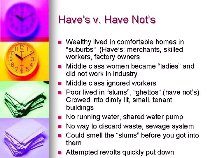 Have’s v. Have Not’s n n n n Wealthy lived in comfortable homes in