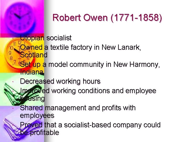 Robert Owen (1771 -1858) Utopian socialist Owned a textile factory in New Lanark, Scotland