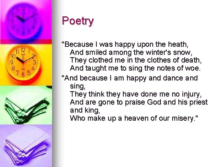 Poetry "Because I was happy upon the heath, And smiled among the winter's snow,