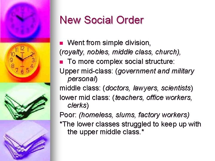 New Social Order Went from simple division, (royalty, nobles, middle class, church), n To