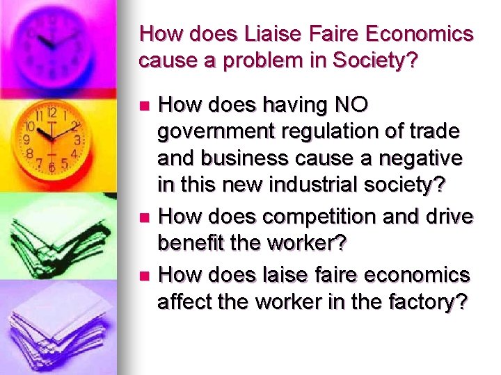 How does Liaise Faire Economics cause a problem in Society? How does having NO