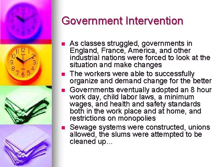 Government Intervention n n As classes struggled, governments in England, France, America, and other