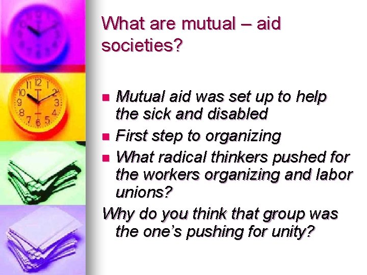 What are mutual – aid societies? Mutual aid was set up to help the