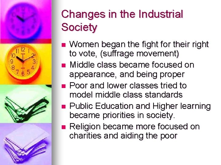 Changes in the Industrial Society n n n Women began the fight for their