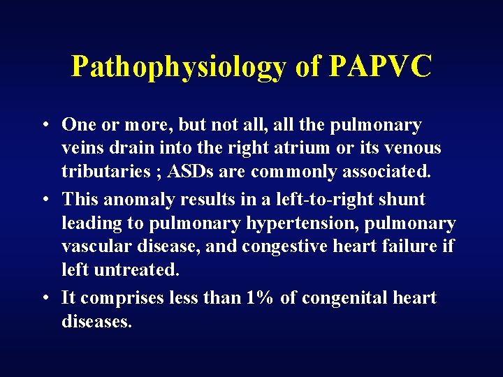 Pathophysiology of PAPVC • One or more, but not all, all the pulmonary veins