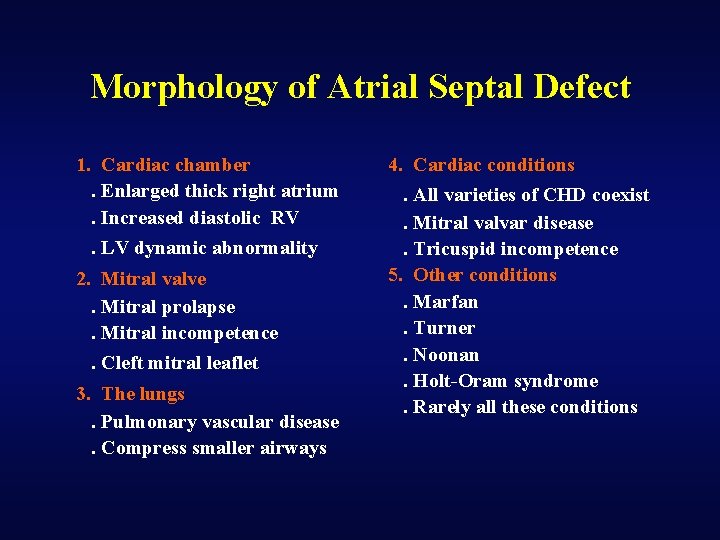 Morphology of Atrial Septal Defect 1. Cardiac chamber. Enlarged thick right atrium. Increased diastolic