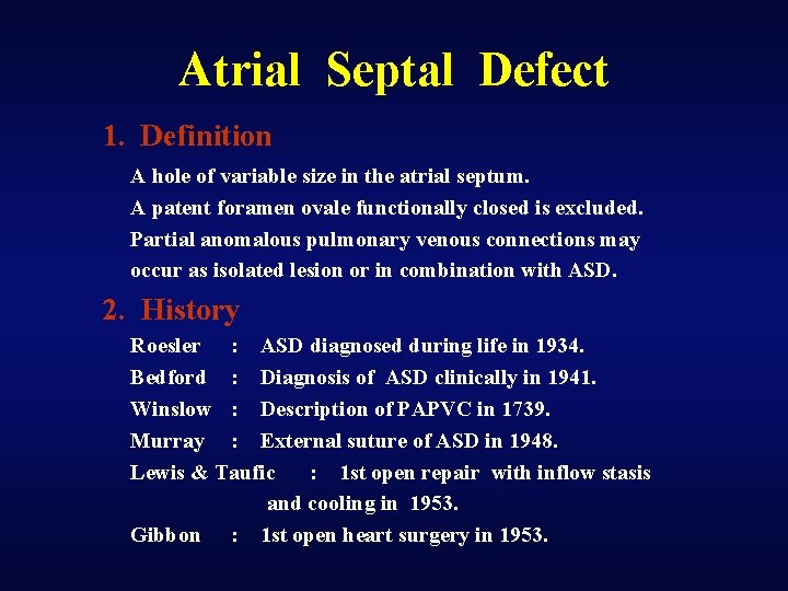 Atrial Septal Defect 1. Definition A hole of variable size in the atrial septum.