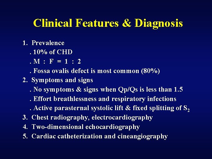 Clinical Features & Diagnosis 1. Prevalence. 10% of CHD. M : F = 1