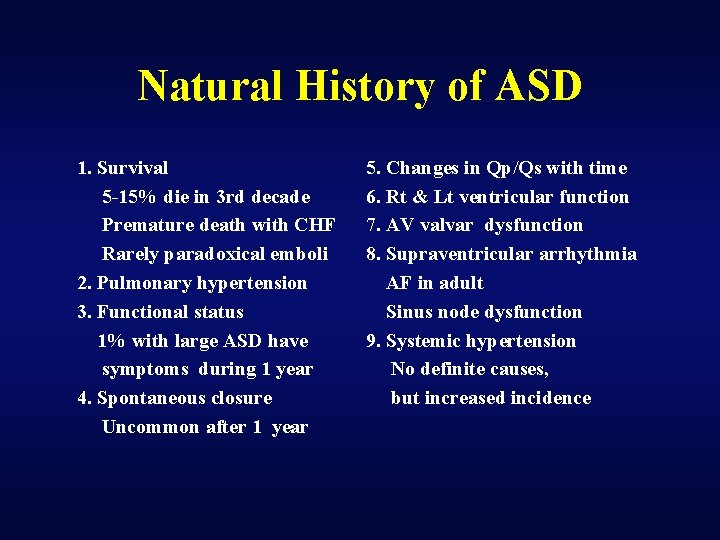 Natural History of ASD 1. Survival 5 -15% die in 3 rd decade Premature