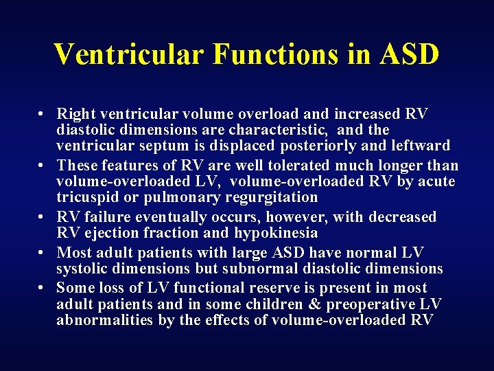 Ventricular Functions in ASD • Right ventricular volume overload and increased RV diastolic dimensions