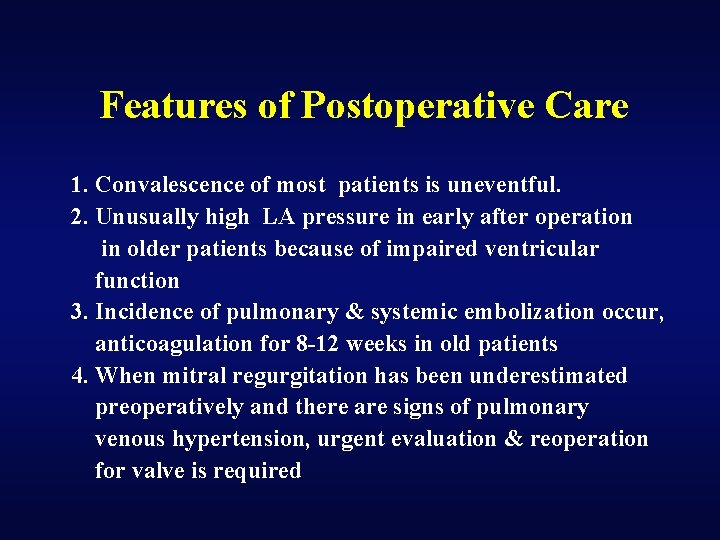 Features of Postoperative Care 1. Convalescence of most patients is uneventful. 2. Unusually high