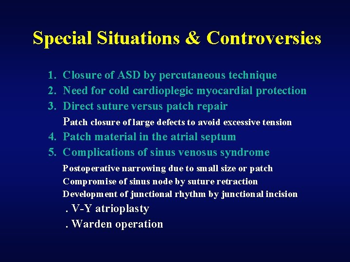 Special Situations & Controversies 1. Closure of ASD by percutaneous technique 2. Need for