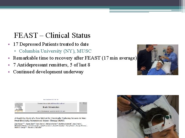 FEAST – Clinical Status • 17 Depressed Patients treated to date ▫ Columbia University