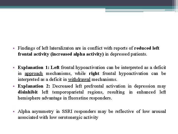  • Findings of left lateralizaton are in conflict with reports of reduced left