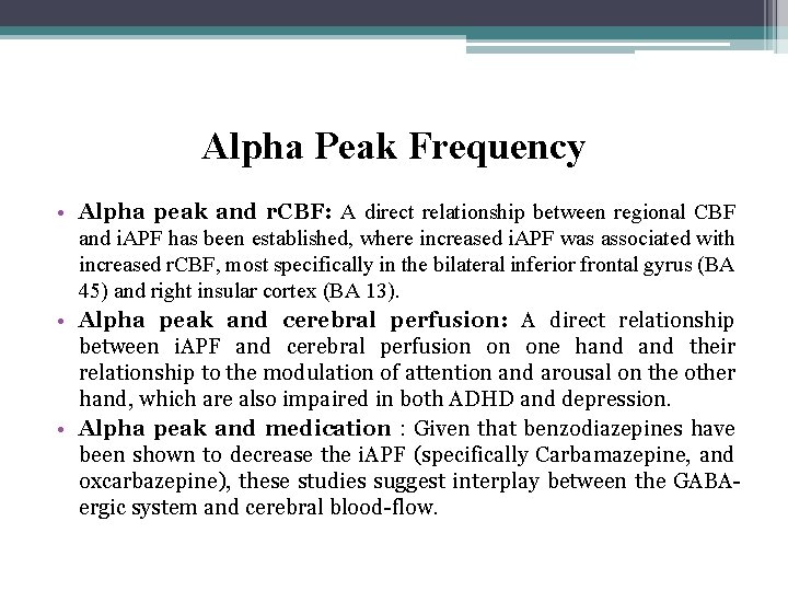 Alpha Peak Frequency • Alpha peak and r. CBF: A direct relationship between regional