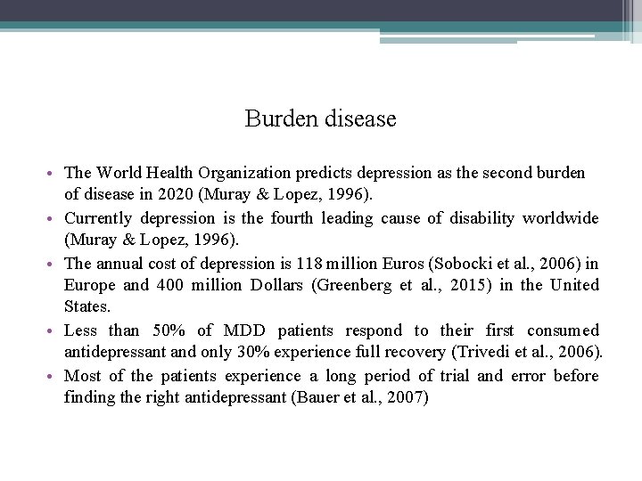 Burden disease • The World Health Organization predicts depression as the second burden of