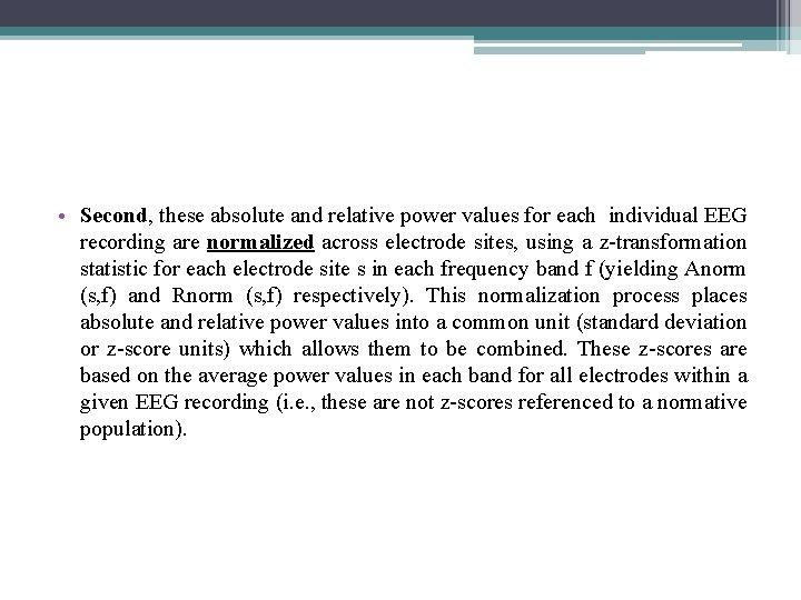  • Second, these absolute and relative power values for each individual EEG recording